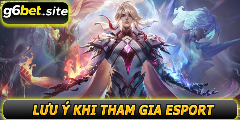 Lưu ý khi tham gia Esport G6BET